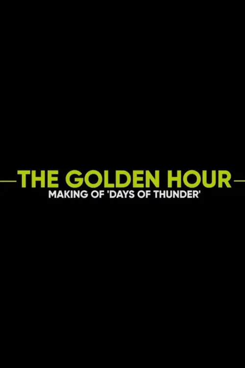 Постер до фільму "The Golden Hour: Making of Days of Thunder"