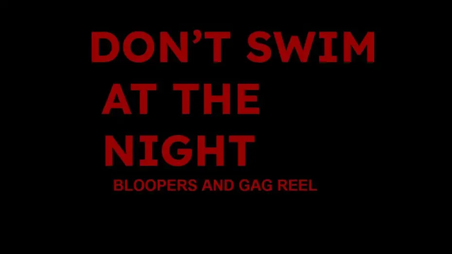 Відео до фільму Don't Swim At (The) Night — Don't Swim At The Night | Bloopers and Gag Reel