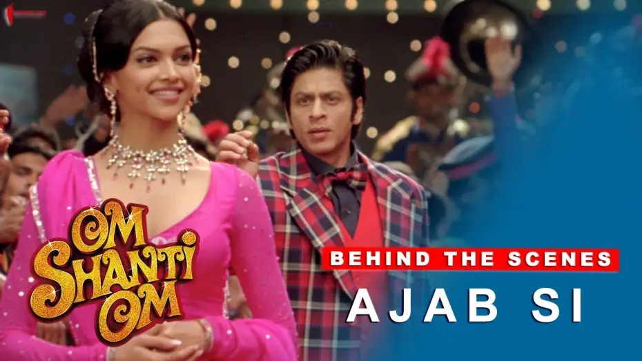 Відео до фільму ओम शांति ओम — Om Shanti Om | Behind The Scenes | Ajab Si | Deepika Padukone, Shah Rukh Khan
