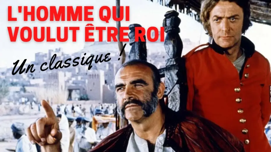 Відео до фільму Чоловік, який хотів стати королем — L'HOMME QUI VOULUT ÊTRE ROI : UN CLASSIQUE INDÉMODABLE