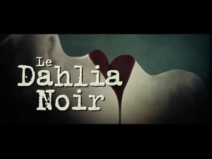 Відео до фільму Чорна Орхідея — Le Dahlia Noir (The Black Dahlia) - Bande Annonce