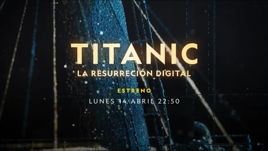 Відео до фільму Titanic: The Digital Resurrection | TITANIC: LA RESURRECCI&Oacute;N DIGITAL, ESTRENO 14 DE ABRIL EN EL CANAL NATIONAL GEOGRAPHIC
