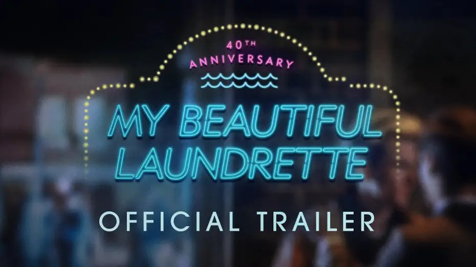 Відео до фільму My Beautiful Laundrette — 40th Anniversary | Official Trailer