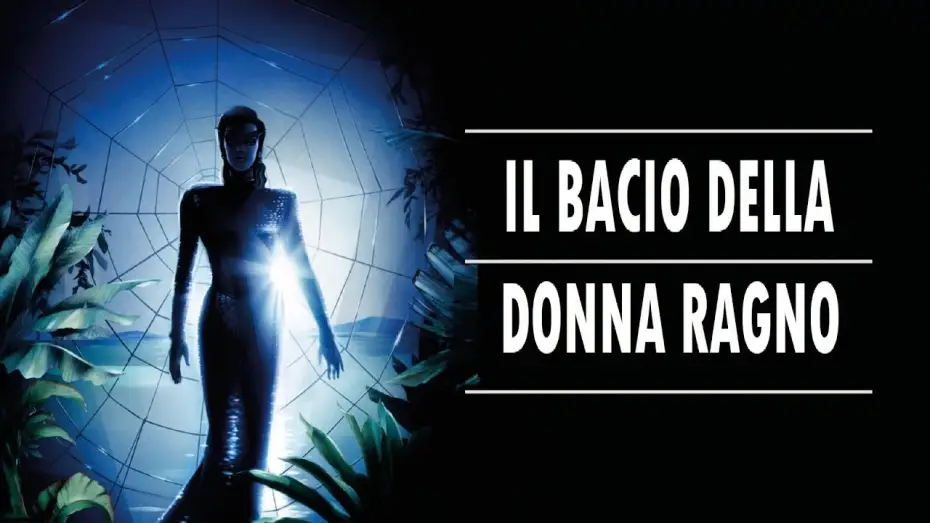 Відео до фільму Kiss of the Spider Woman — Il bacio della donna ragno (film 1985) TRAILER ITALIANO