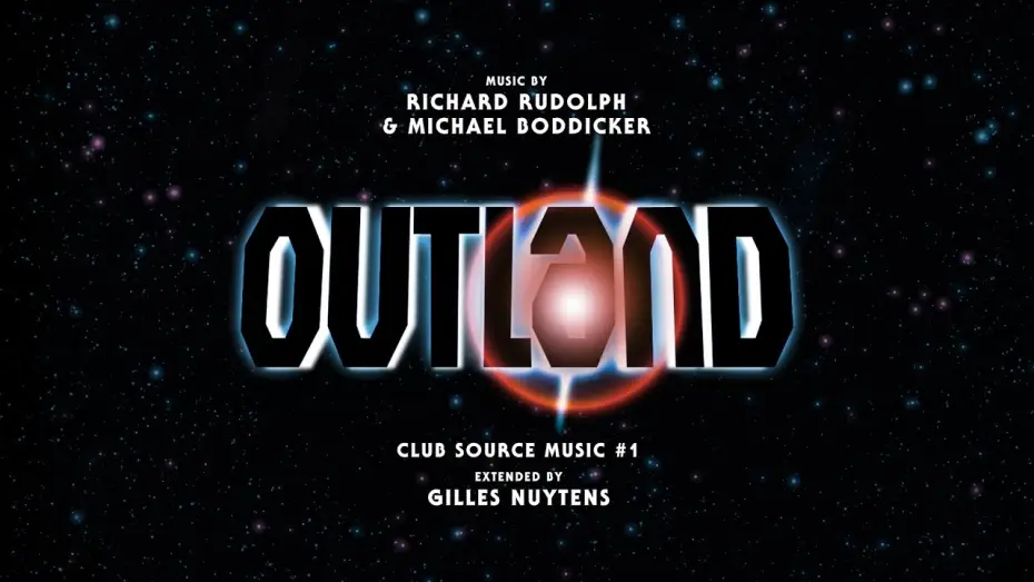 Відео до фільму Жорстокий всесвіт — Richard Rudolph & Michael Boddicker: Outland Club Source Music #1 [Extended by Gilles Nuytens]