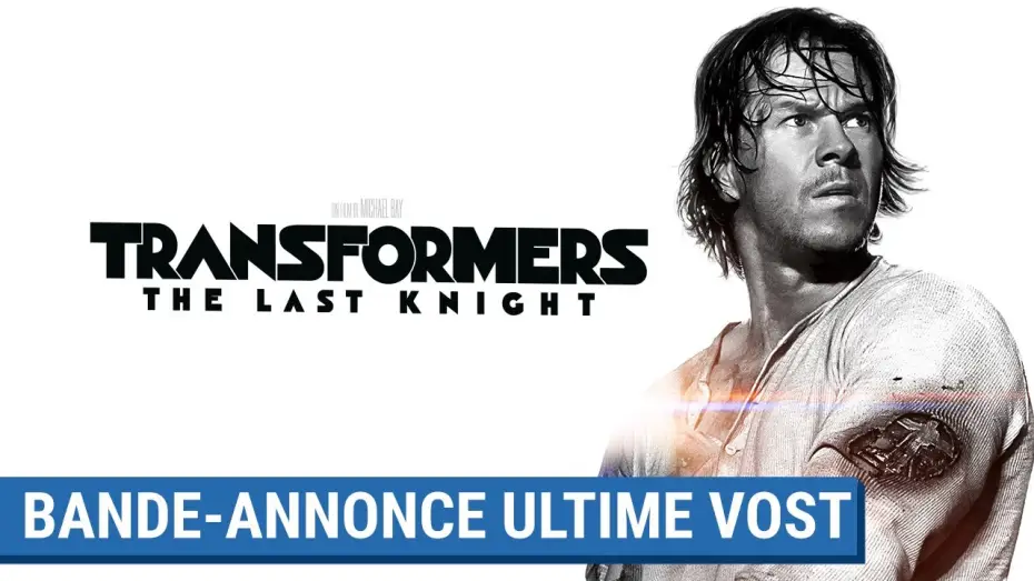 Відео до фільму Трансформери: Останній лицар | TRANSFORMERS : THE LAST KNIGHT - Bande-Annonce Ultime (VOST) [actuellement au cin&eacute;ma]