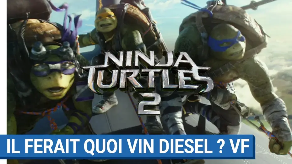 Відео до фільму Підлітки-мутанти. Черепашки-ніндзя 2 — NINJA TURTLES 2 - Il ferait quoi Vin Diesel ? (VF)