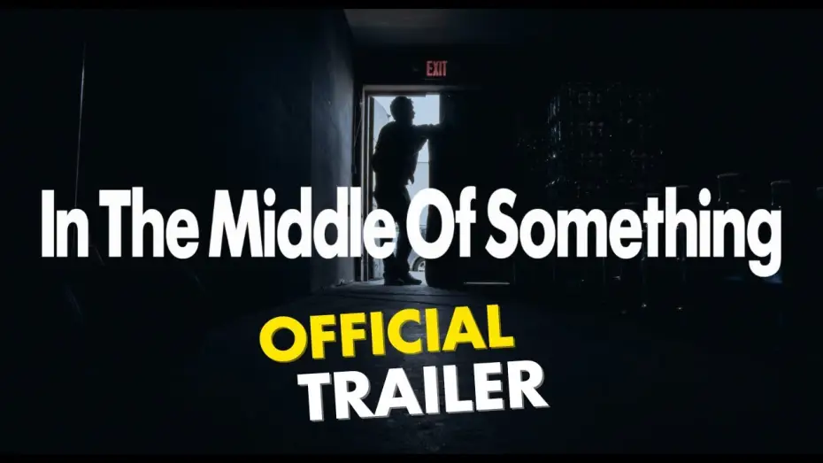 Відео до фільму In The Middle Of Something — In The Middle of Something (Official Trailer)