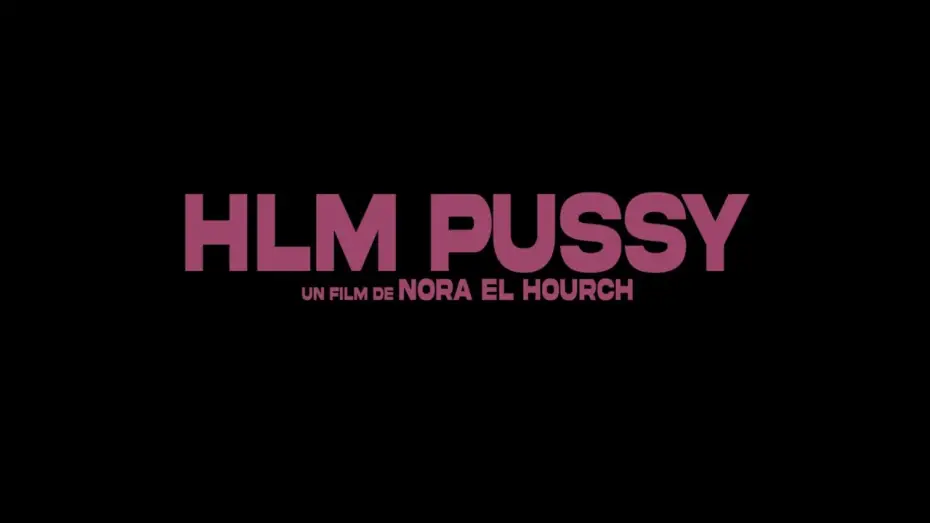 Відео до фільму HLM Pussy — HLM PUSSY de Nora El Hourch - Bande-annonce officielle