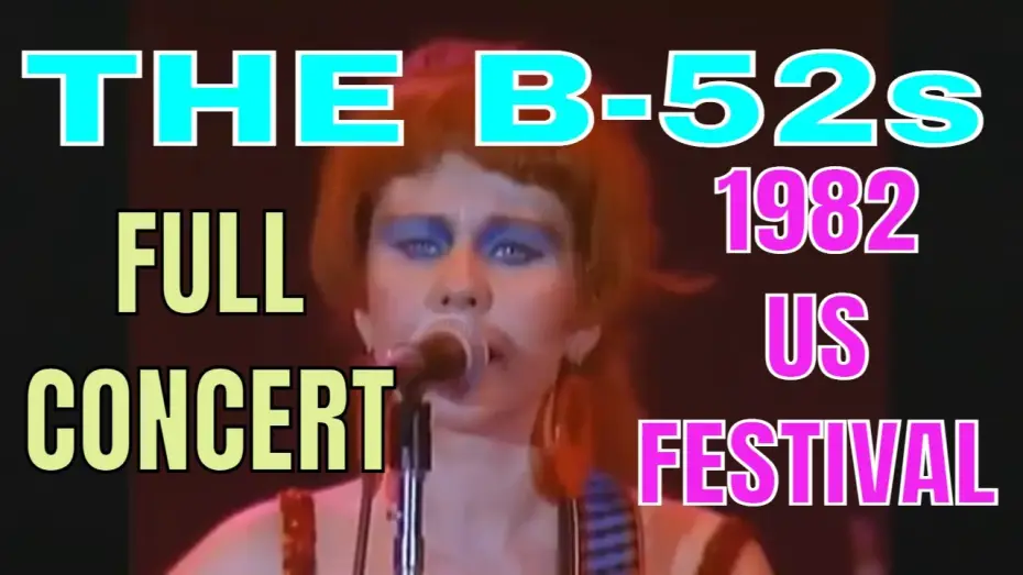 Відео до фільму The B-52's: 1982 US Festival — THE B 52'S LIVE AT US FESTIVAL 1982 FULL SHOW