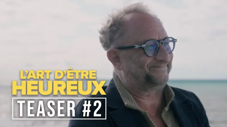 Відео до фільму L'Art d'être heureux — Teaser #2