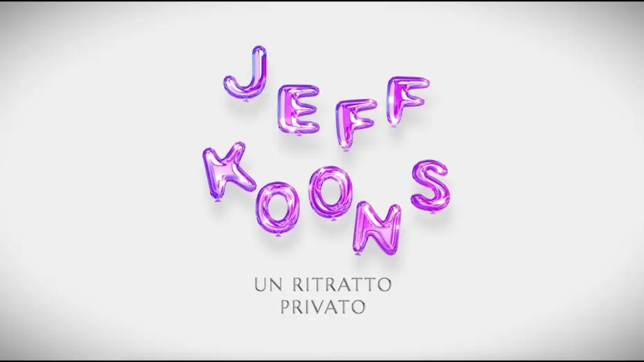 Відео до фільму Jeff Koons - Un ritratto privato — JEFF KOONS. UN RITRATTO PRIVATO - al cinema solo il 23, 24, 25 ottobre