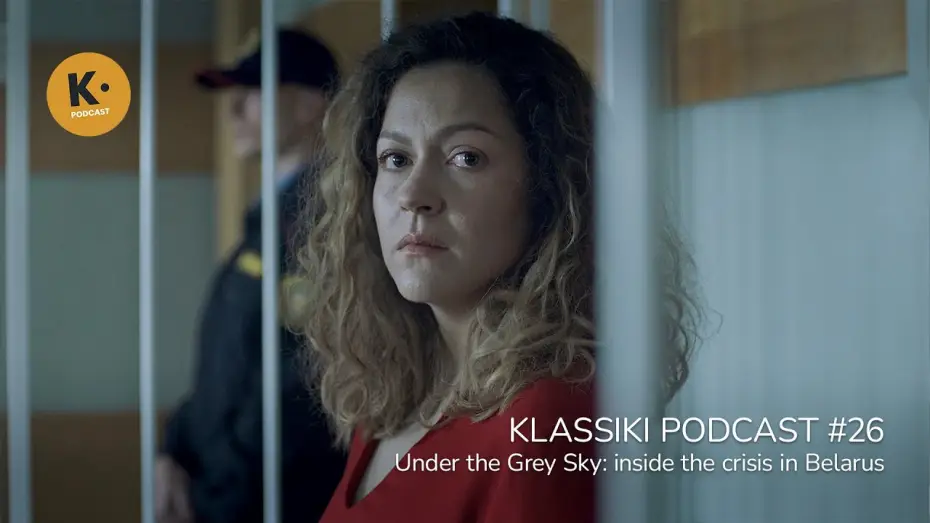 Відео до фільму Під сірим небом | Under the Grey Sky: inside the crisis in Belarus | Klassiki Podcast