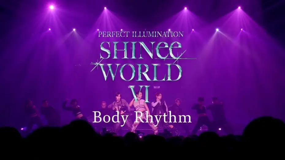 Відео до фільму SHINee WORLD VI [PERFECT ILLUMINATION] JAPAN FINAL LIVE in TOKYO DOME — SHINee「Body Rhythm」 from SHINee WORLD VI [PERFECT ILLUMINATION]