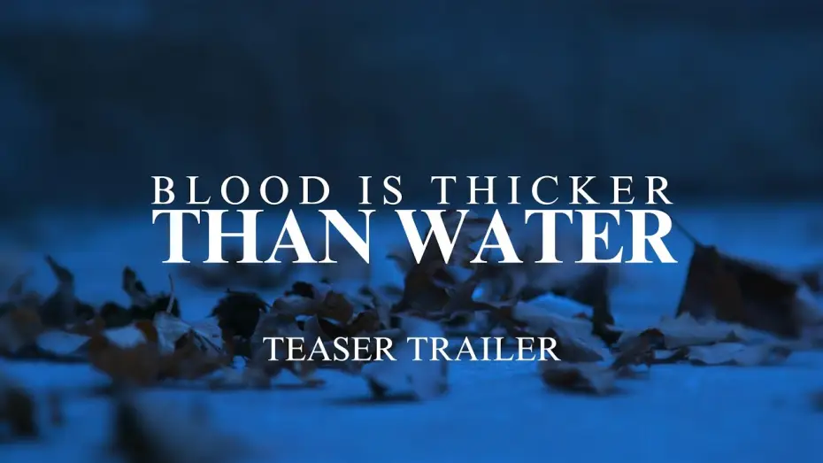 Відео до фільму Blood Is Thicker Than Water — Blood Is Thicker Than Water - Teaser Trailer (2024)