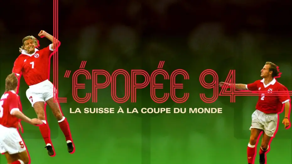 Відео до фільму L'&Eacute;pop&eacute;e 94, la Suisse &agrave; la Coupe du monde | trailer film "L'&eacute;pop&eacute;e 94, la Suisse &agrave; la coupe du monde"
