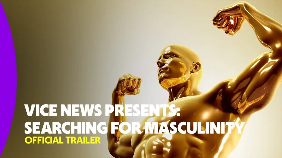 Відео до фільму VICE News Presents: Searching for Masculinity | Official Trailer