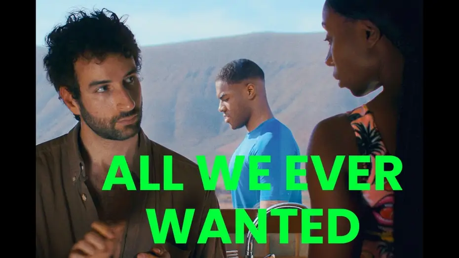 Відео до фільму All We Ever Wanted — All We Ever Wanted