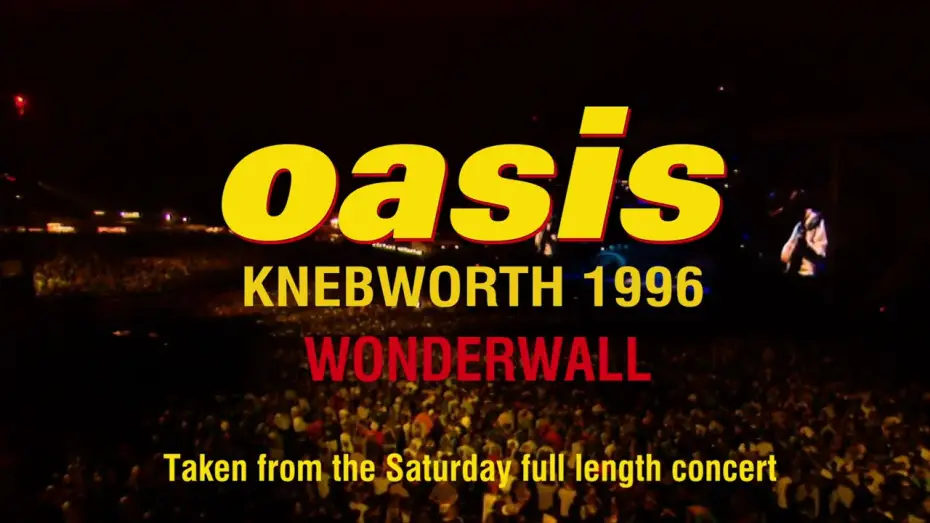 Відео до фільму Oasis LIVE AT KNEBWORTH: August 10th, 1996 | Oasis - Wonderwall (Live at Knebworth, 10 August &rsquo;96)