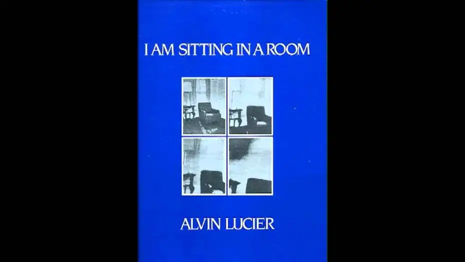 Відео до фільму I Am Sitting in a Room — Alvin Lucier - I Am Sitting In A Room