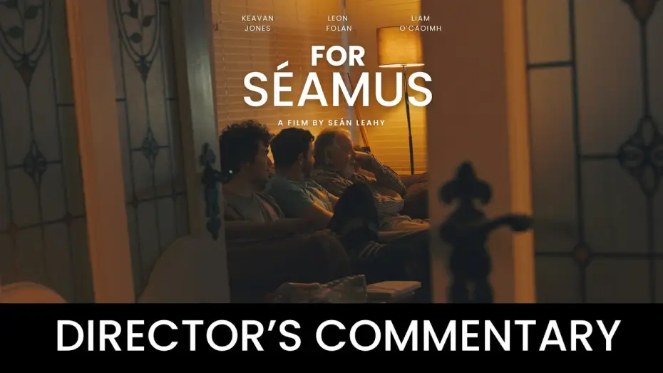 Відео до фільму For Séamus — For Séamus: Director's Commentary
