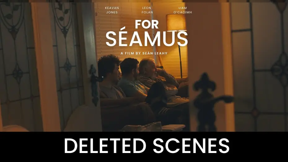 Відео до фільму For Séamus — For Séamus: Deleted Scenes Featurette