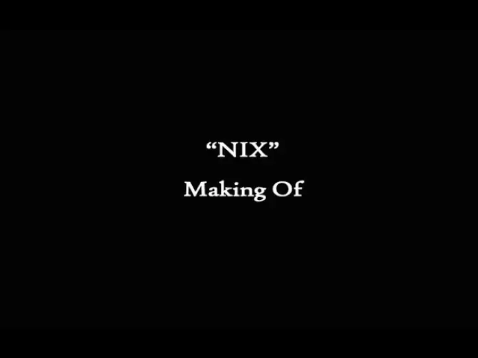 Відео до фільму NIX — NIX - Making of