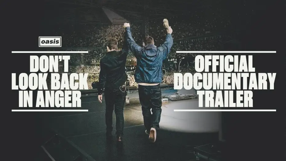 Відео до фільму Oasis: Don't Look Back in Anger — Official Trailer