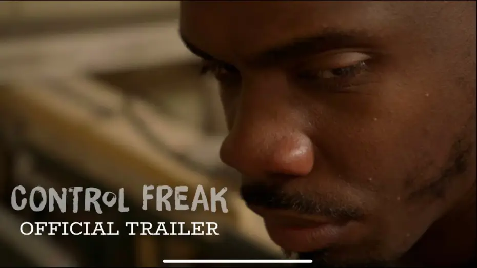 Відео до фільму Control Freak — Control Freak Official Trailer