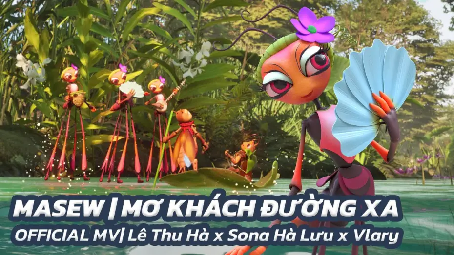 Відео до фільму Dế Mèn: Cuộc Phiêu Lưu Tới Xóm Lầy Lội — MASEW | MƠ KHÁCH ĐƯỜNG XA| OFFICIAL MV| Lê Thu Hà x Sona Hà Lưu x Vlary