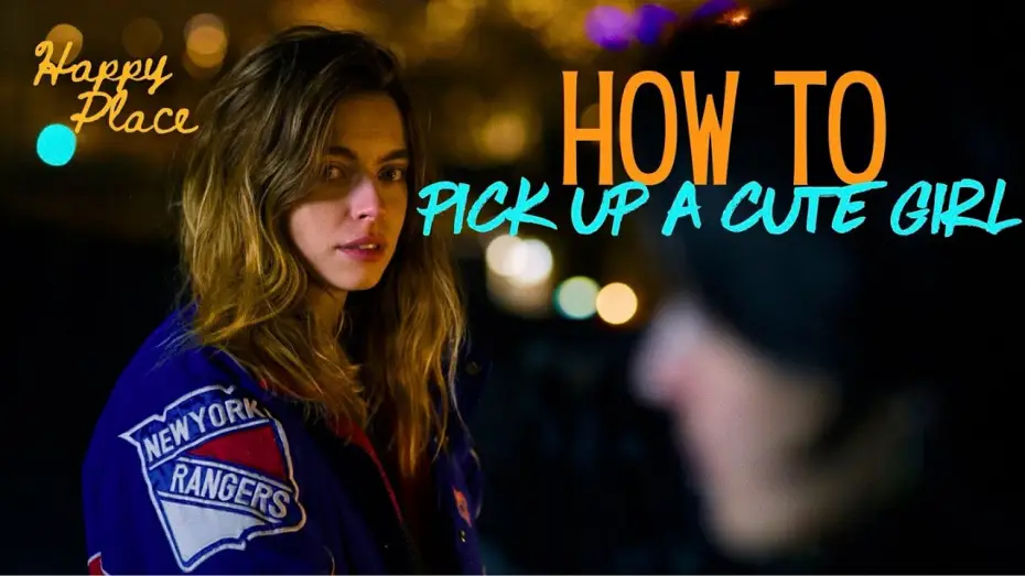 Відео до фільму Happy Place — How to Pick Up A Cute Girl - "Happy Place" Edition