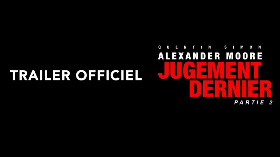 Відео до фільму Alexander Moore : Jugement Dernier - Partie 2 — Alexander Moore : Jugement Dernier - Partie 2 | Trailer Officiel (2026) - Quentin Simon