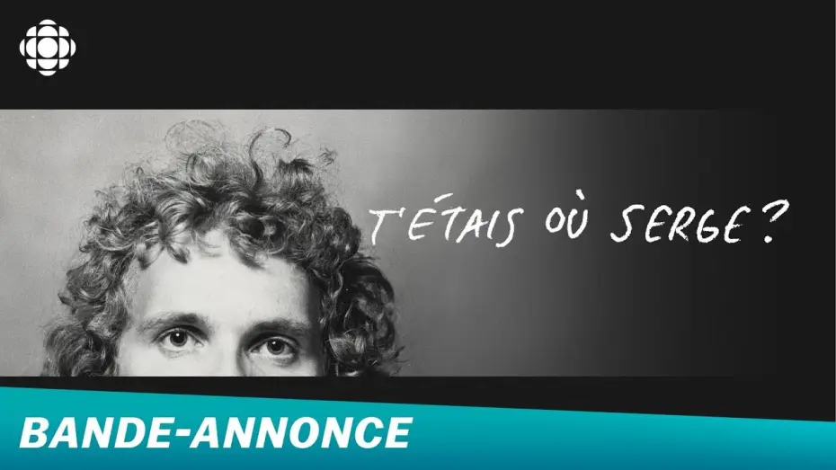 Відео до фільму T'étais où Serge? — T'étais où Serge? | Bande-annonce