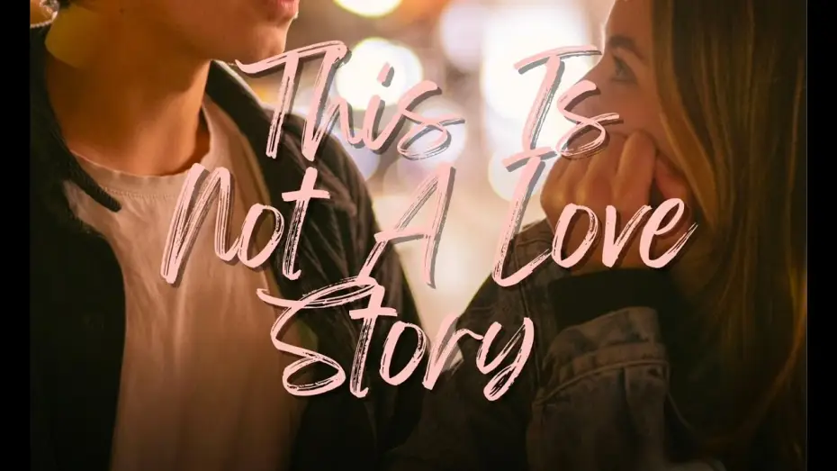 Відео до фільму This Is Not a Love Story — THIS IS NOT A LOVE STORY!