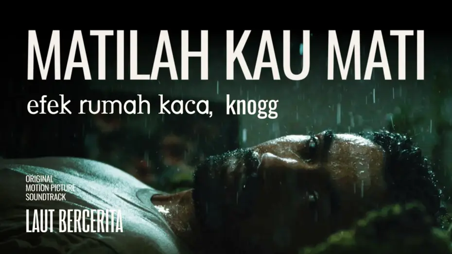 Відео до фільму Laut Bercerita — Efek Rumah Kaca - Matilah Kau Mati (Official Music Video) | OST. Laut Bercerita