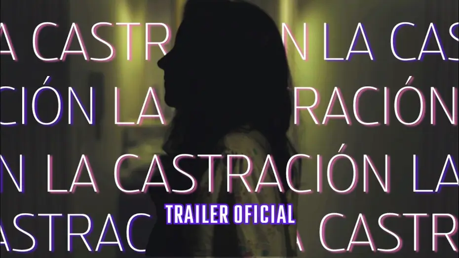 Відео до фільму La castración — La castración - Trailer HD