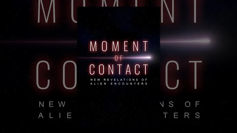 Відео до фільму Moment of Contact: New Revelations of Alien Encounters — Trailer