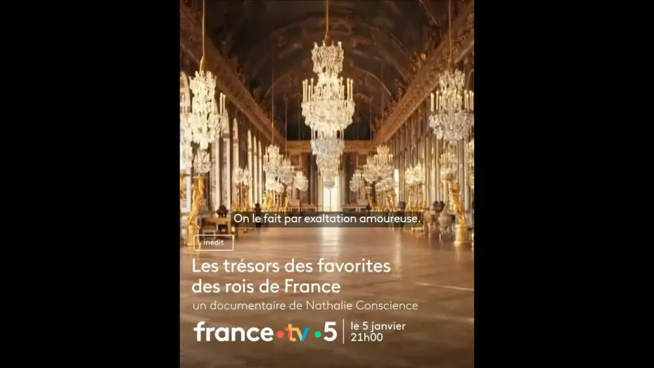 Відео до фільму Les tr&eacute;sors des favorites des rois de France | Les tr&eacute;sors des favorites des rois de France- France 5 : au c&oelig;ur du faste du XVII&egrave;me/ XVIIIe si&egrave;cle