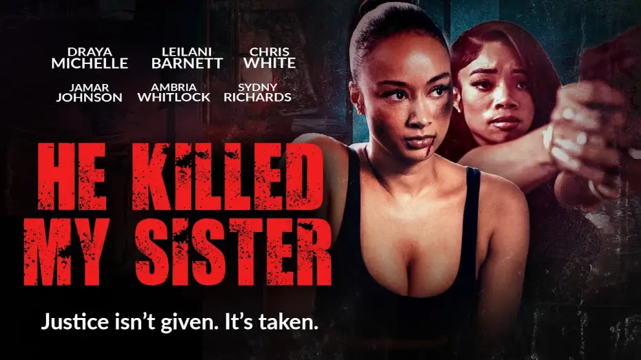 Відео до фільму He Killed My Sister — He Killed My Sister | Justice isnt Given- It's Taken | Now Streaming | Starring Draya Michelle