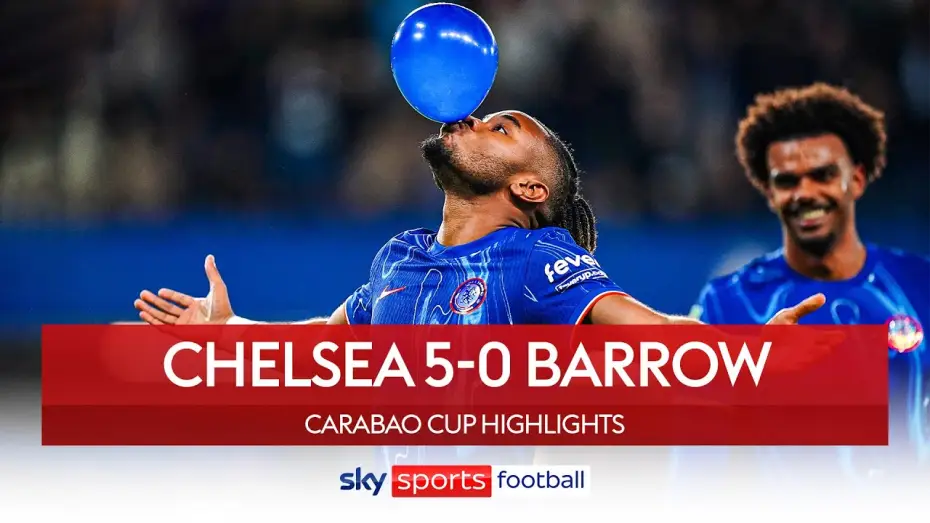 Відео до фільму Chelsea FC - Season Review 2024/25 — Chelsea 5-0 Barrow - Carabao Cup