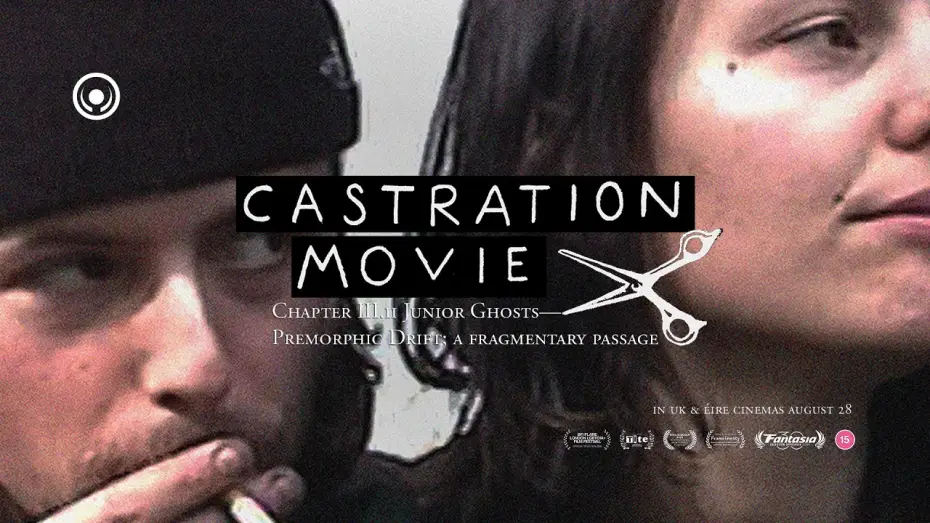 Відео до фільму Castration Movie Chapter iii.ii Junior Ghosts—Premorphic Drift; a fragmentary passage — Castration Movie Chapter iii.ii Junior Ghosts | UK & Éire Trailer