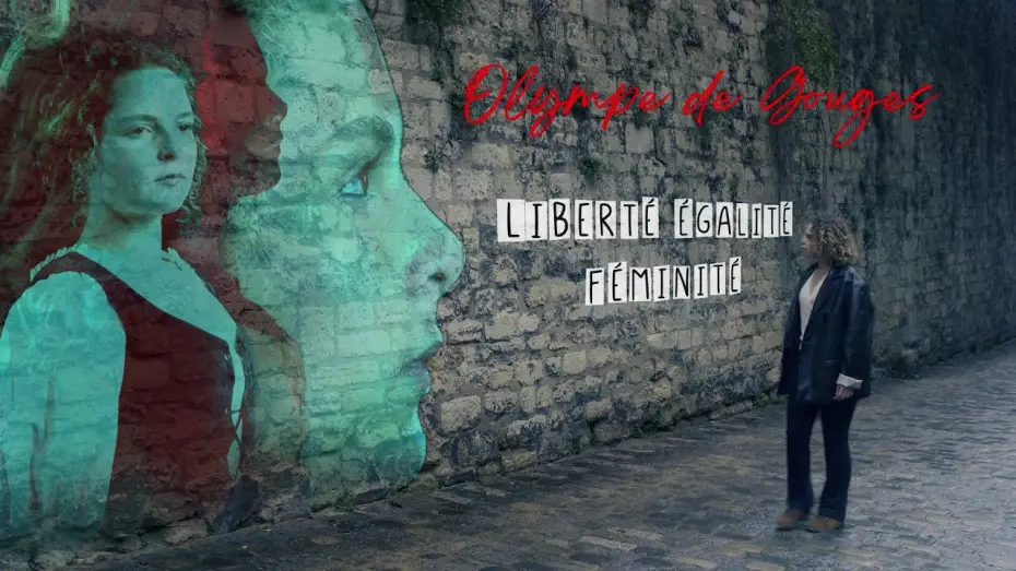 Відео до фільму Olympe de Gouges : Liberté, égalité, féminité — Olympe de Gouges : Liberté, Egalité, Féminité