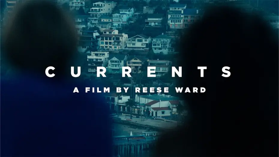 Відео до фільму Currents — CURRENTS - A Film By Reese Ward
