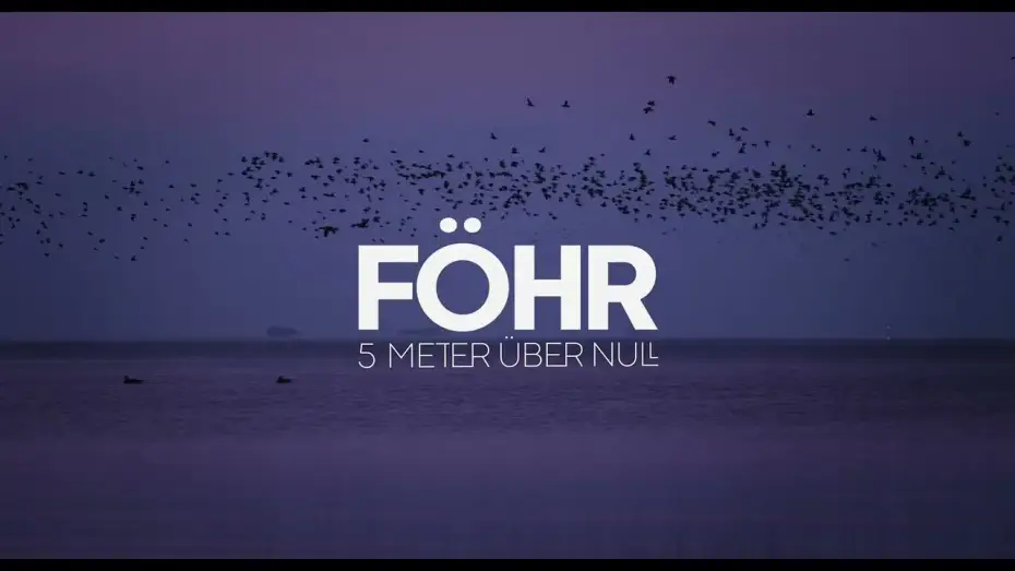 Відео до фільму Föhr - 5 Meter über Null — FÖHR - 5 Meter über Null - Der Kinofilm