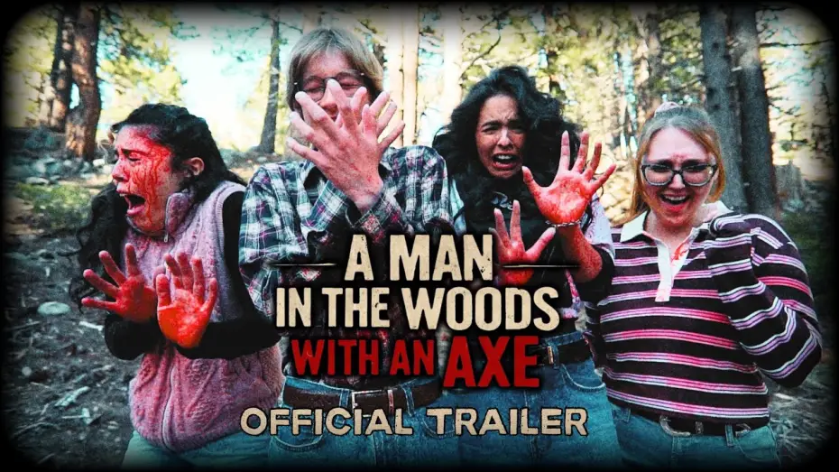 Відео до фільму A Man in the Woods with an Axe — A MAN IN THE WOODS WITH AN AXE (2026) Official Trailer