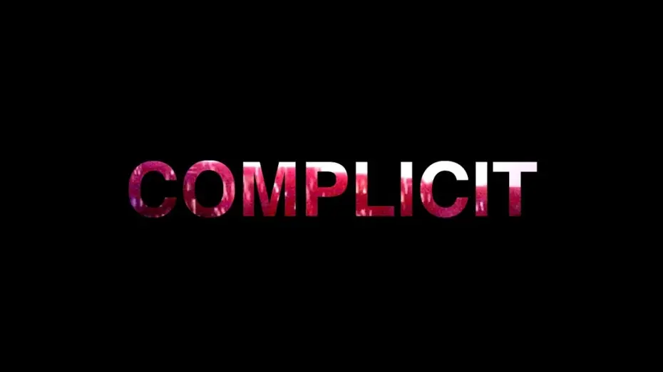 Відео до фільму COMPLICIT — COMPLICIT - Teaser