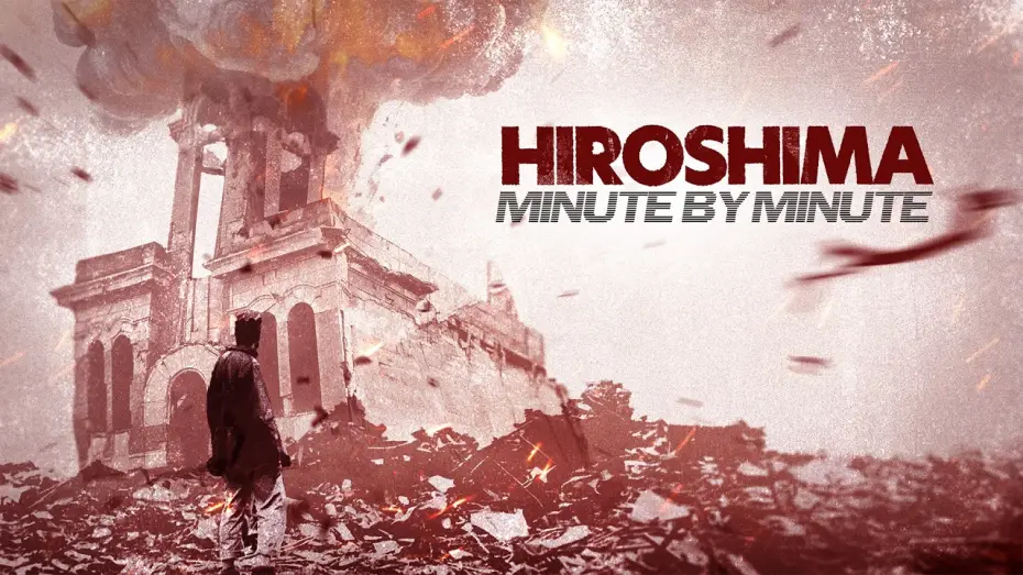 Відео до фільму Hiroshima: Minute by Minute — Hiroshima: Minute By Minute | Trailer | Available Now