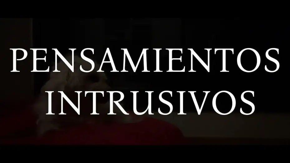 Відео до фільму Pensamientos Intrusivos — Pensamientos Intrusivos - Cortometraje