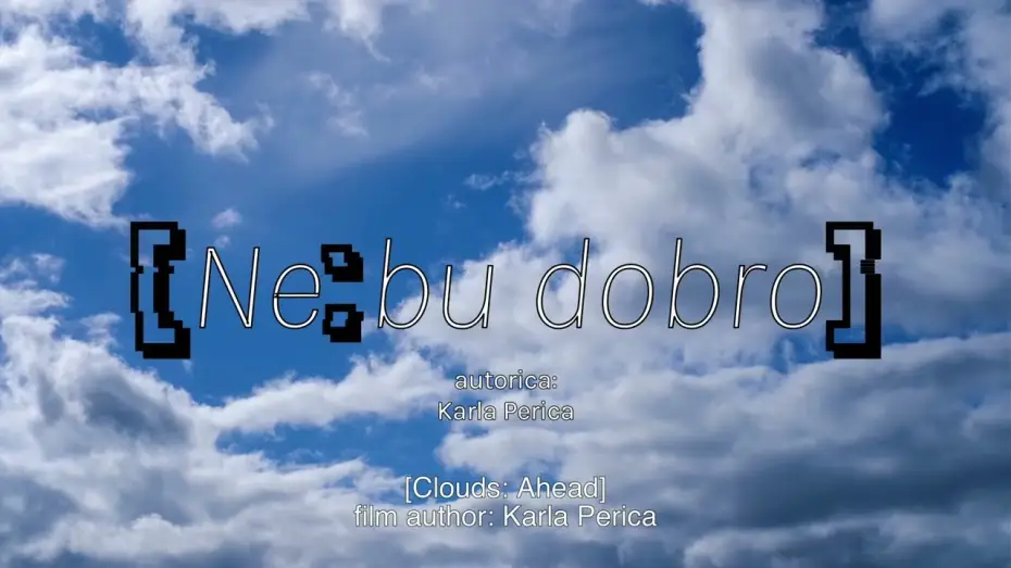 Відео до фільму [Ne:bu dobro] — TRAILER ☁︎ [Ne:bu dobro] / [Clouds: Ahead] ☁︎ (2026., Karla Perica, Kinoklub Zagreb)