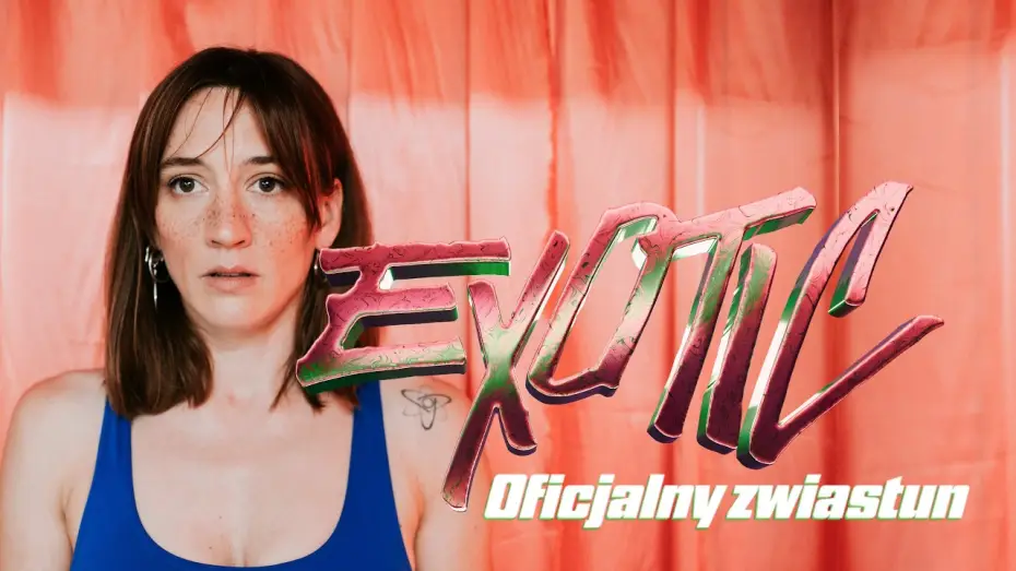 Відео до фільму EXOTIC — Oficjalny zwiastun PL
